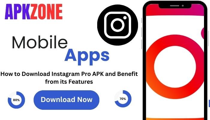 How to Download Instagram Pro APK and Benefit from its Features