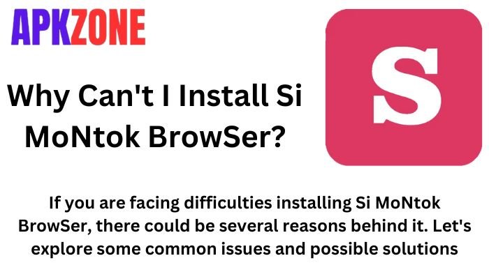 Why Can't I Install Si MoNtok BrowSer?